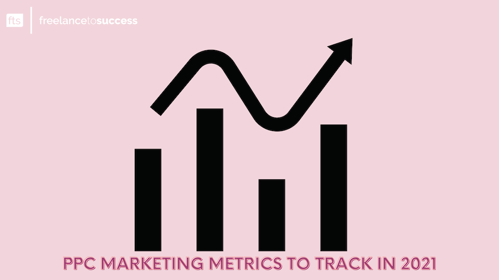 What PPC metrics to track in 2021