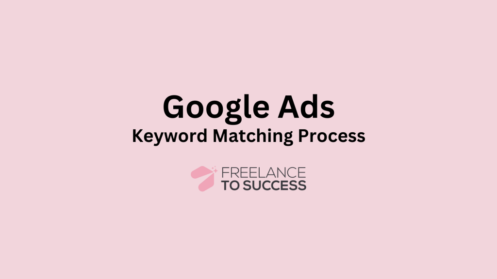 Google ads keyword matching process
