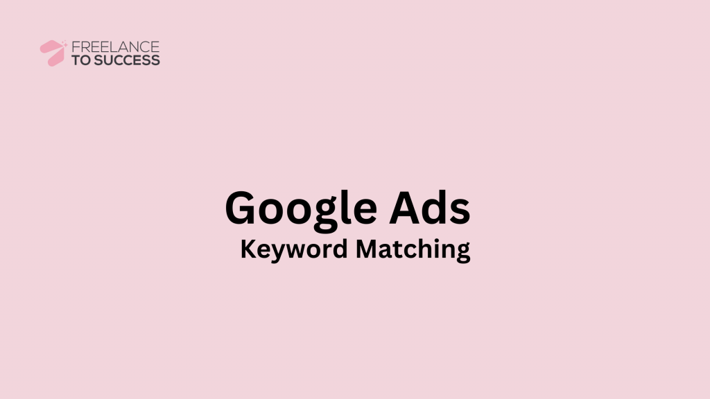 Google Ads keyword match types